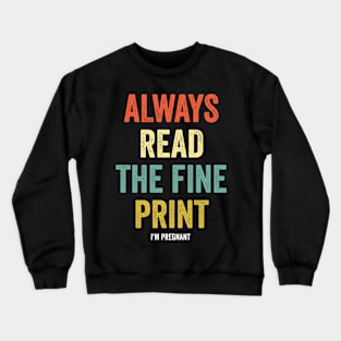 Always Read Fine Print I'm Pregnant Reveal Announcement Crewneck Sweatshirt